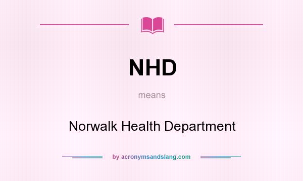 What does NHD mean? It stands for Norwalk Health Department
