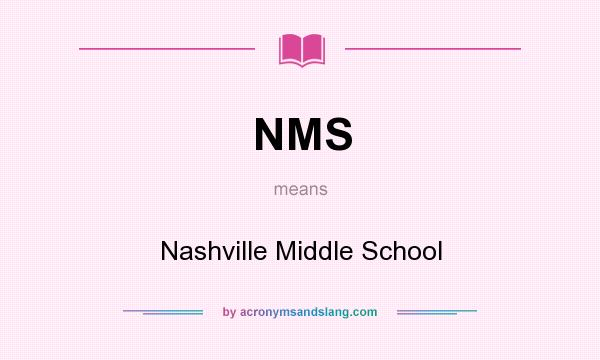 What does NMS mean? It stands for Nashville Middle School