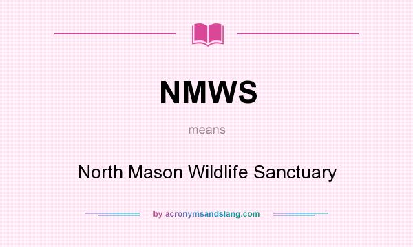 What does NMWS mean? It stands for North Mason Wildlife Sanctuary