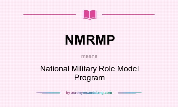 What does NMRMP mean? It stands for National Military Role Model Program