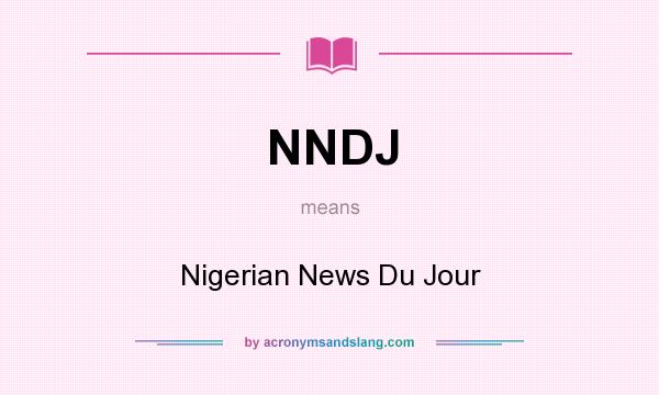 What does NNDJ mean? It stands for Nigerian News Du Jour