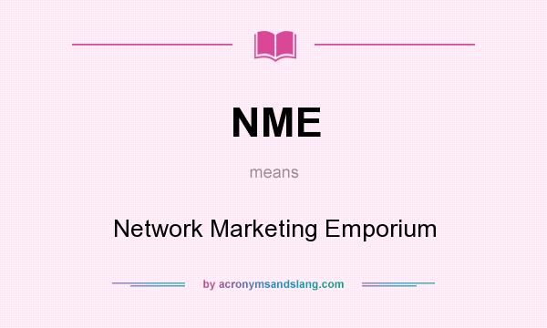 What does NME mean? It stands for Network Marketing Emporium