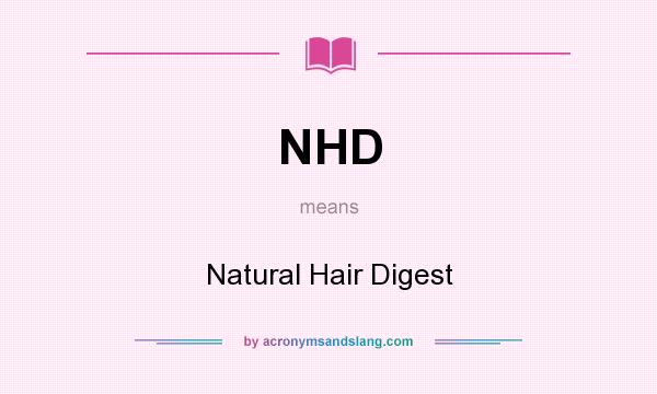 What does NHD mean? It stands for Natural Hair Digest