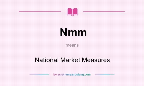 What does Nmm mean? It stands for National Market Measures