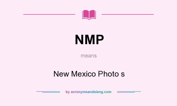 What does NMP mean? It stands for New Mexico Photo s