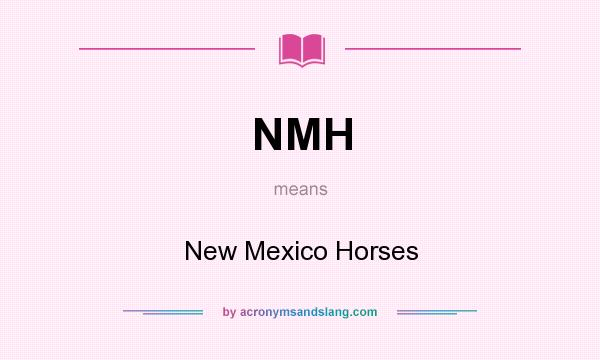What does NMH mean? It stands for New Mexico Horses