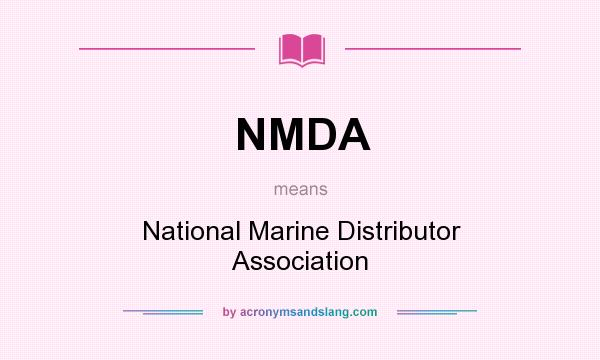 What does NMDA mean? It stands for National Marine Distributor Association