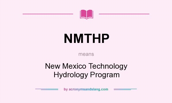What does NMTHP mean? It stands for New Mexico Technology Hydrology Program