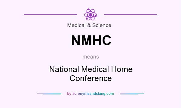 What does NMHC mean? It stands for National Medical Home Conference