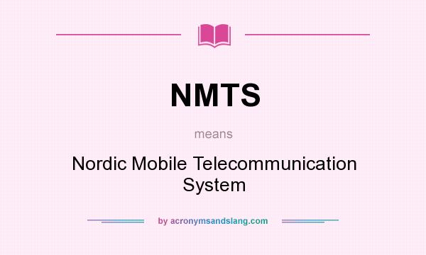 What does NMTS mean? It stands for Nordic Mobile Telecommunication System