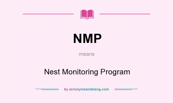 What does NMP mean? It stands for Nest Monitoring Program