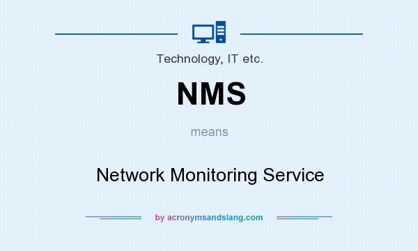 What does NMS mean? It stands for Network Monitoring Service