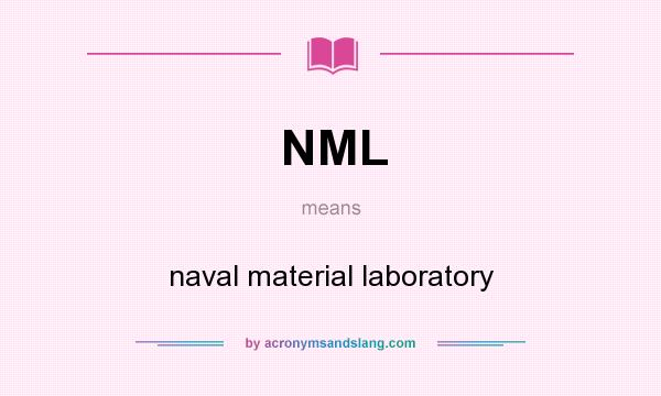 What does NML mean? It stands for naval material laboratory
