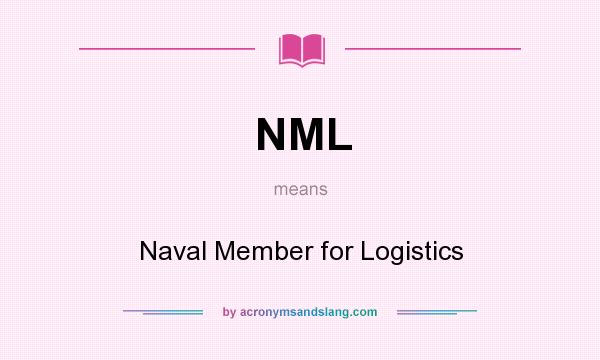 What does NML mean? It stands for Naval Member for Logistics