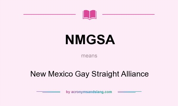 What does NMGSA mean? It stands for New Mexico Gay Straight Alliance