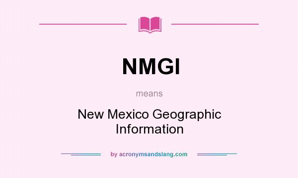 What does NMGI mean? It stands for New Mexico Geographic Information