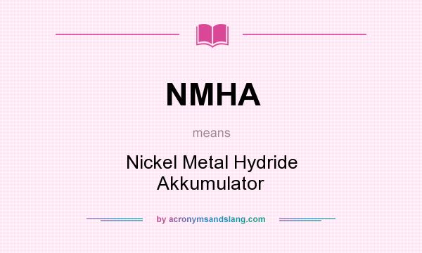 What does NMHA mean? It stands for Nickel Metal Hydride Akkumulator