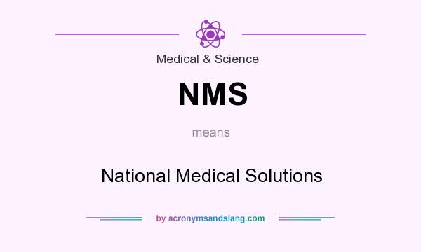 What does NMS mean? It stands for National Medical Solutions
