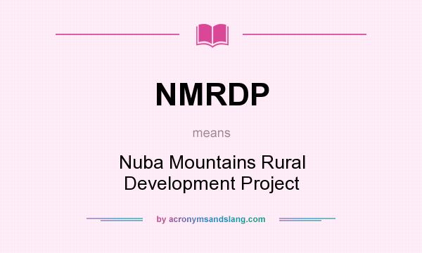 What does NMRDP mean? It stands for Nuba Mountains Rural Development Project