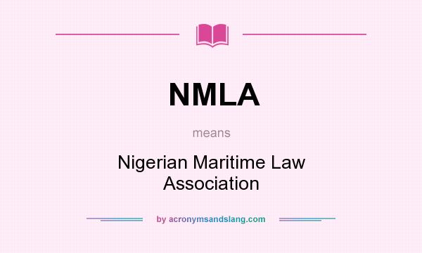 What does NMLA mean? It stands for Nigerian Maritime Law Association