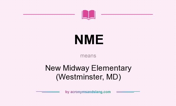 What does NME mean? It stands for New Midway Elementary (Westminster, MD)