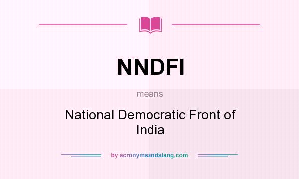What does NNDFI mean? It stands for National Democratic Front of India