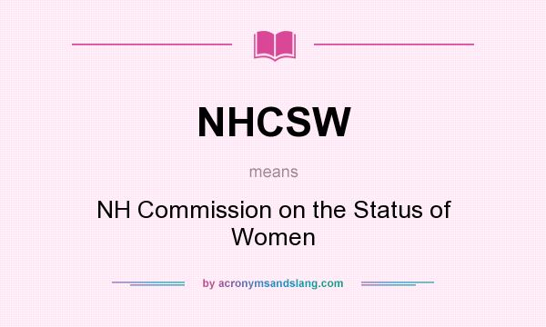 What does NHCSW mean? It stands for NH Commission on the Status of Women