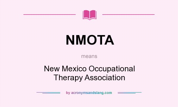 What does NMOTA mean? It stands for New Mexico Occupational Therapy Association