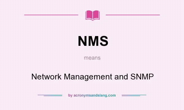 What does NMS mean? It stands for Network Management and SNMP