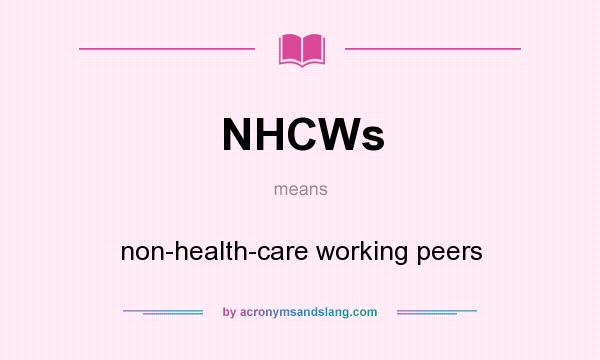 What does NHCWs mean? It stands for non-health-care working peers