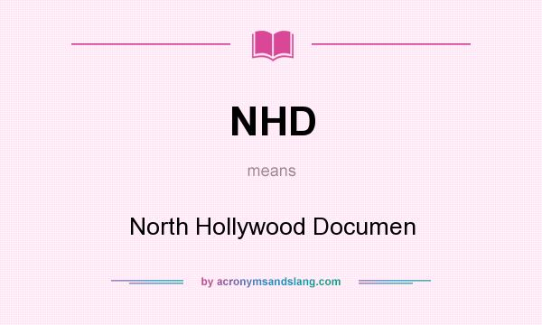 What does NHD mean? It stands for North Hollywood Documen