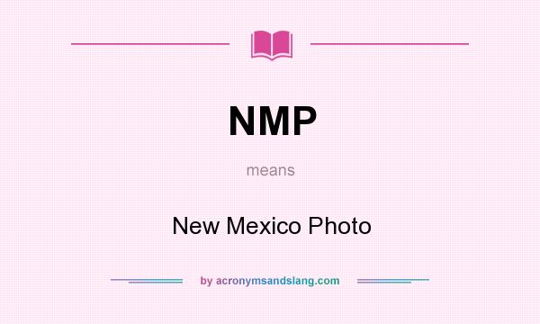 What does NMP mean? It stands for New Mexico Photo