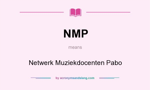 What does NMP mean? It stands for Netwerk Muziekdocenten Pabo