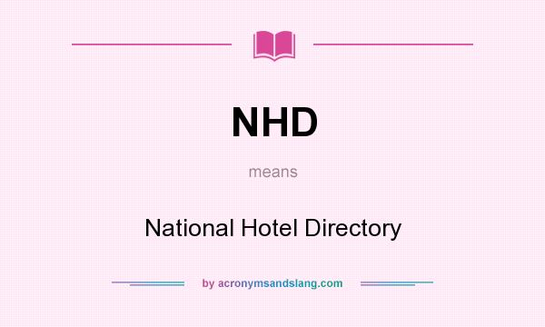 What does NHD mean? It stands for National Hotel Directory