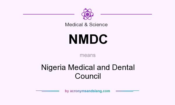 What does NMDC mean? It stands for Nigeria Medical and Dental Council