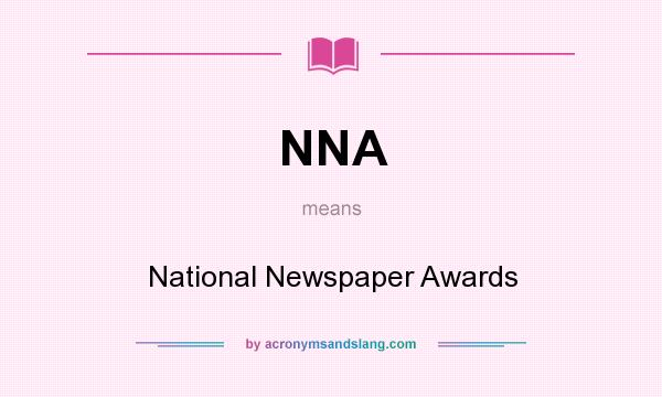 What does NNA mean? It stands for National Newspaper Awards