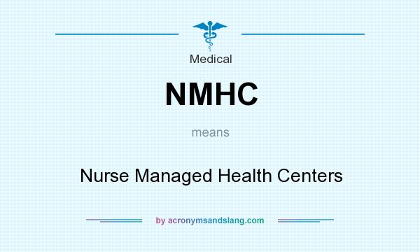 What does NMHC mean? It stands for Nurse Managed Health Centers
