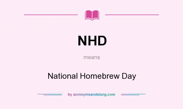 What does NHD mean? It stands for National Homebrew Day