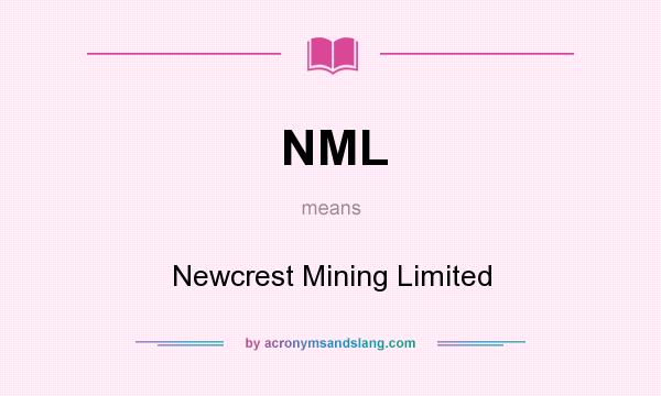 What does NML mean? It stands for Newcrest Mining Limited