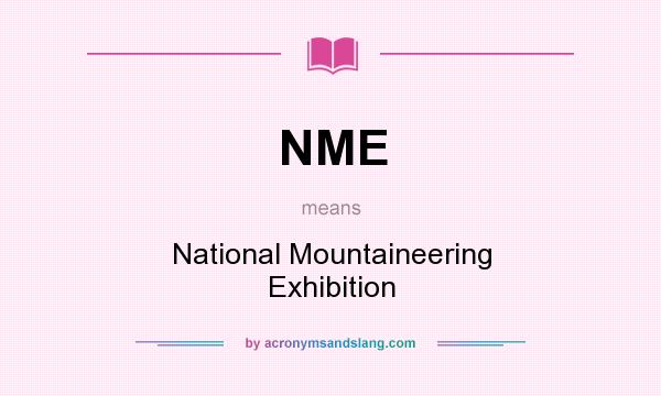 What does NME mean? It stands for National Mountaineering Exhibition