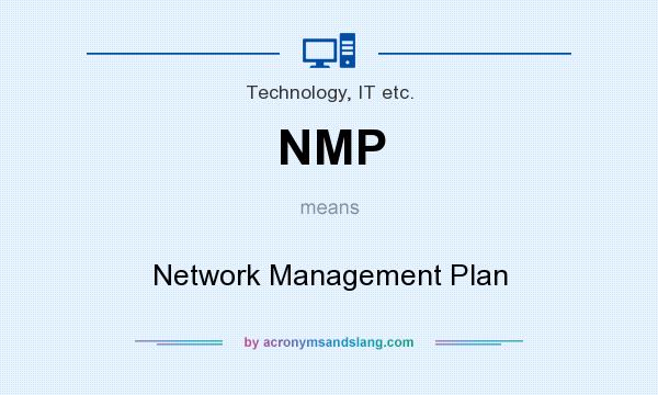 What does NMP mean? It stands for Network Management Plan