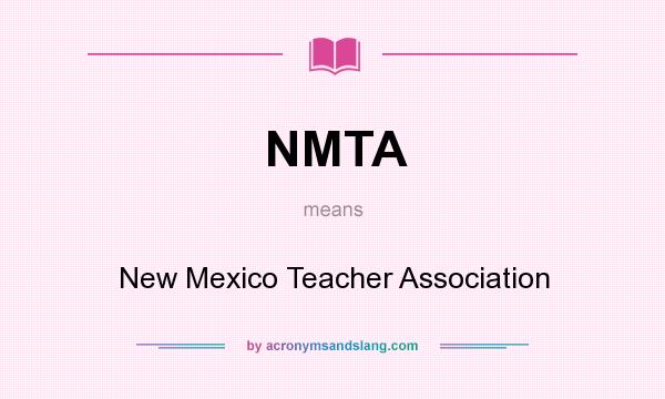 What does NMTA mean? It stands for New Mexico Teacher Association