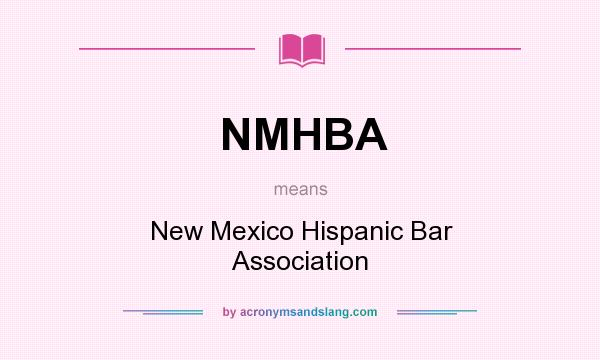 What does NMHBA mean? It stands for New Mexico Hispanic Bar Association