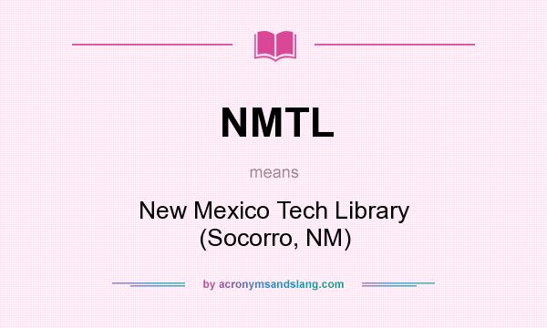 What does NMTL mean? It stands for New Mexico Tech Library (Socorro, NM)