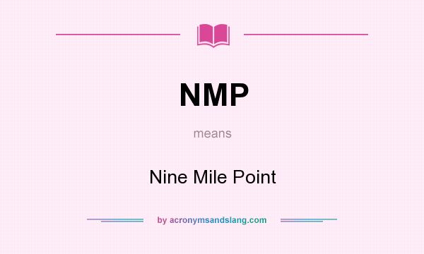 What does NMP mean? It stands for Nine Mile Point
