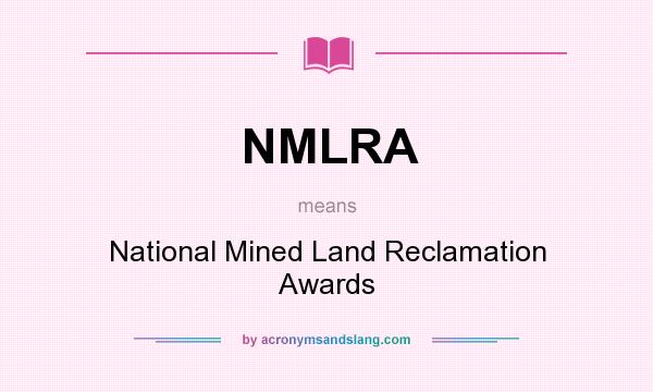 What does NMLRA mean? It stands for National Mined Land Reclamation Awards