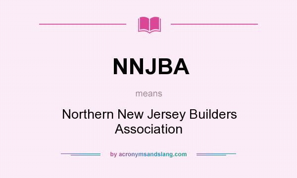What does NNJBA mean? It stands for Northern New Jersey Builders Association