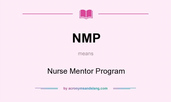What does NMP mean? It stands for Nurse Mentor Program