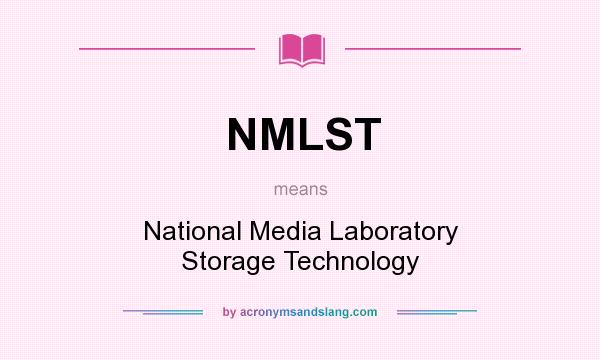 What does NMLST mean? It stands for National Media Laboratory Storage Technology