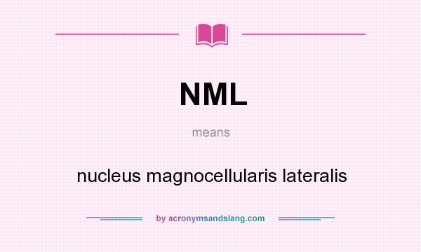 What does NML mean? It stands for nucleus magnocellularis lateralis